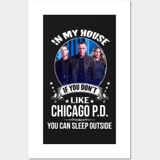 Chicago, P.D, In, My, House, If, You, Dont, Like, You, Can, Sleep, Outside Posters and Art